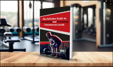 The Ultimate E-Guide to Optimizing Your Testosterone