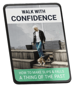 BONUS #2: Walk With Confidence: How To Make Slips & Falls A Thing Of The Past